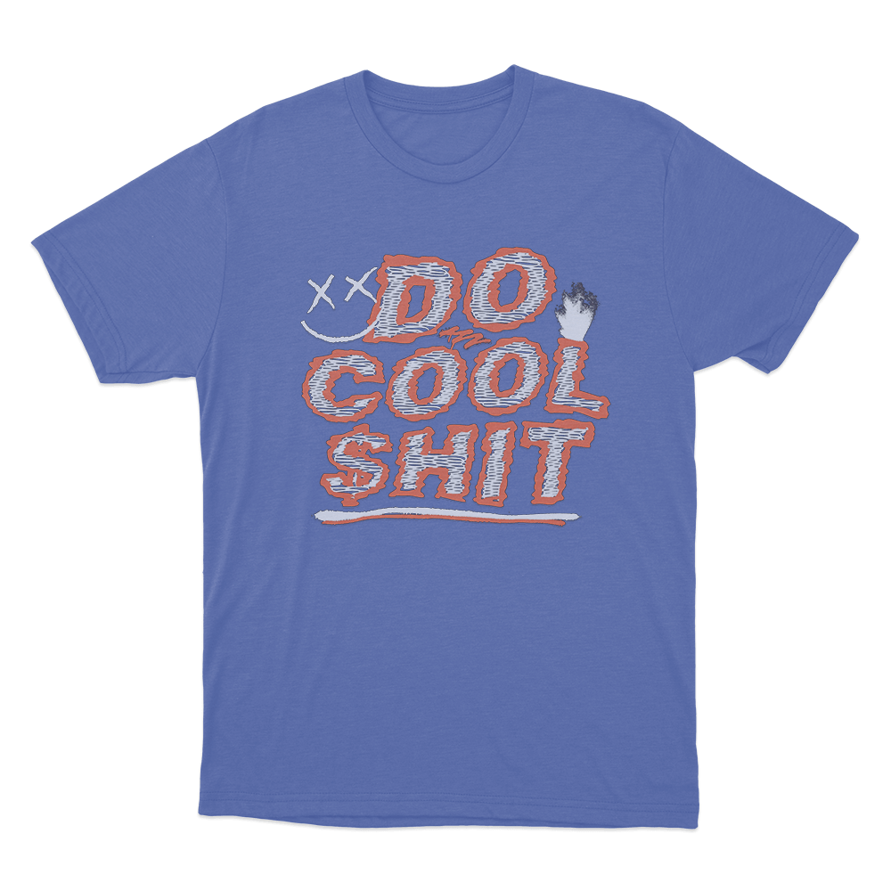 Do Cool Shit Unisex T Shirt Blue Do Cool Shit Unisex T Shirt Blue