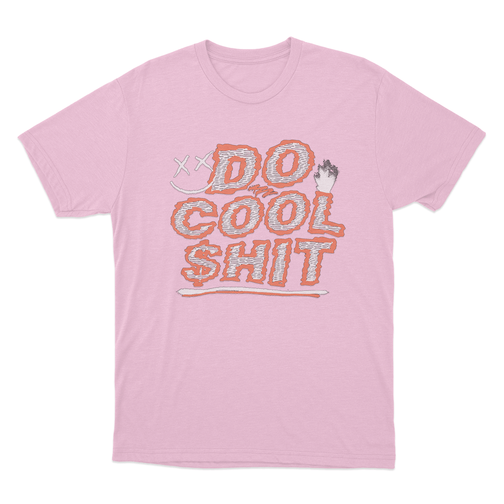 Do Cool Shit Unisex T Shirt Pink Do Cool Shit Unisex T Shirt Pink